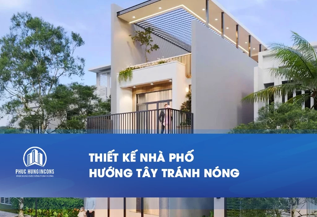 Thiết kế nhà phố hướng Tây tránh nóng -1