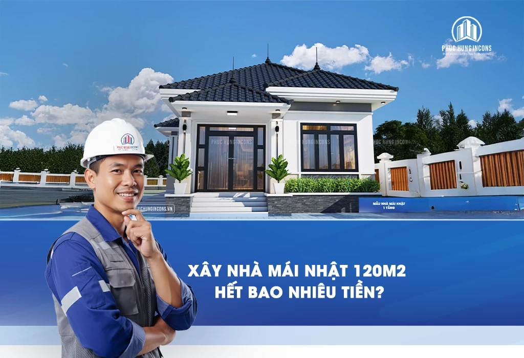 Xây nhà mái Nhật 120m2 hết bao nhiêu tiền
